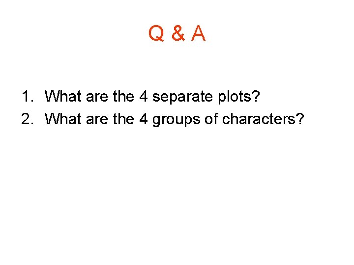 Q & A 1. What are the 4 separate plots? 2. What are the
