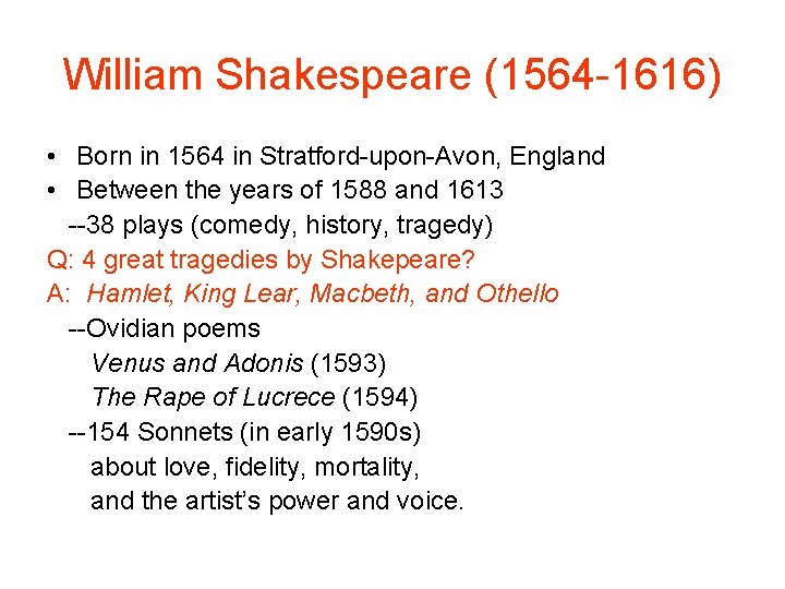 William Shakespeare (1564 -1616) • Born in 1564 in Stratford-upon-Avon, England • Between the