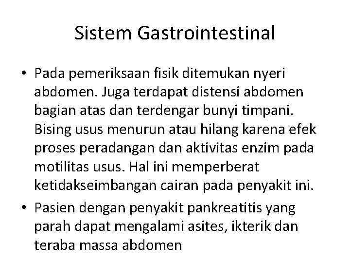 Sistem Gastrointestinal • Pada pemeriksaan fisik ditemukan nyeri abdomen. Juga terdapat distensi abdomen bagian