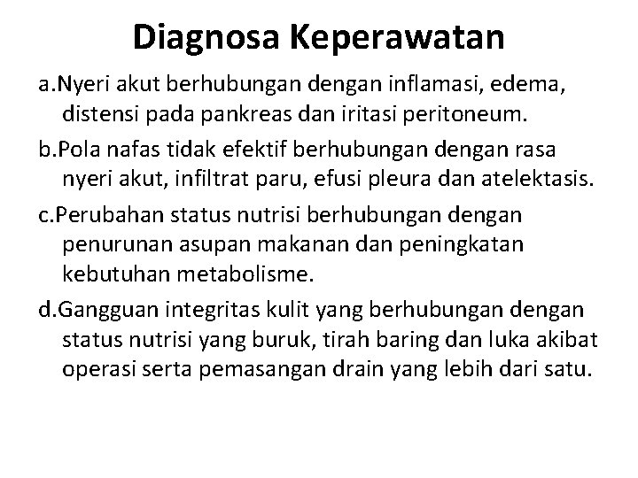 Diagnosa Keperawatan a. Nyeri akut berhubungan dengan inflamasi, edema, distensi pada pankreas dan iritasi