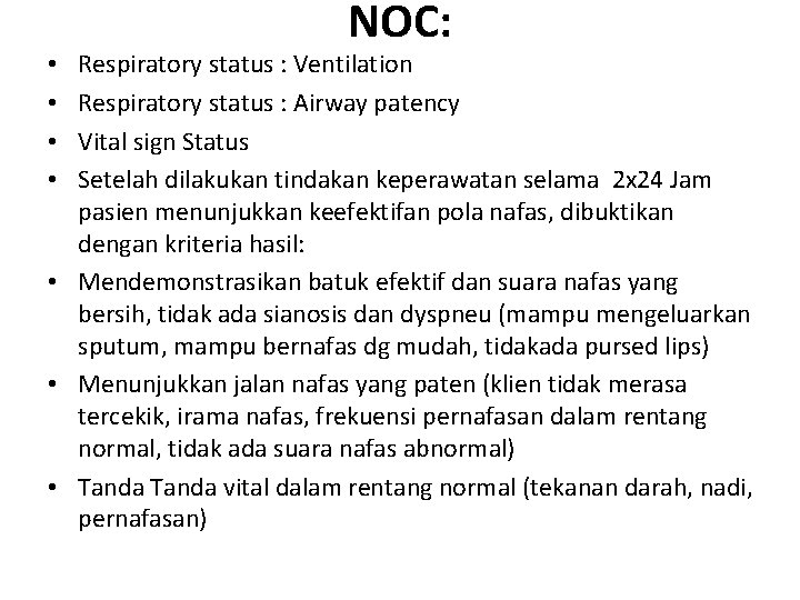 NOC: Respiratory status : Ventilation Respiratory status : Airway patency Vital sign Status Setelah