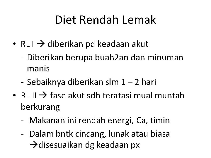 Diet Rendah Lemak • RL I diberikan pd keadaan akut - Diberikan berupa buah