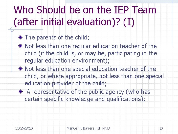 Who Should be on the IEP Team (after initial evaluation)? (I) The parents of
