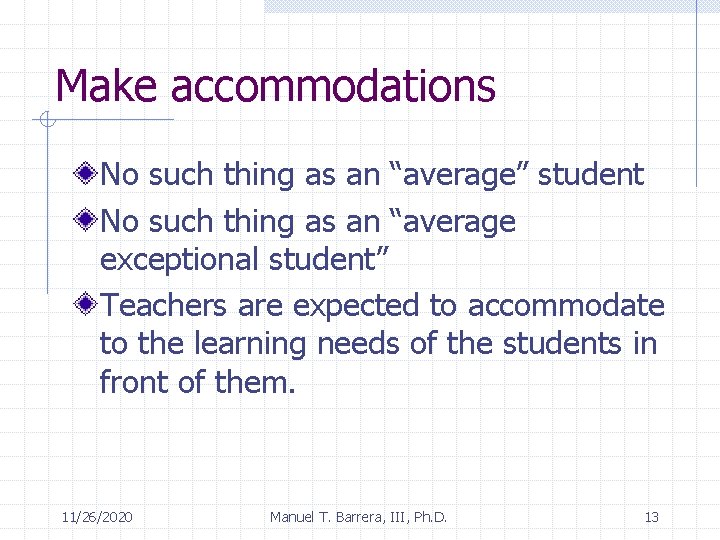Make accommodations No such thing as an “average” student No such thing as an