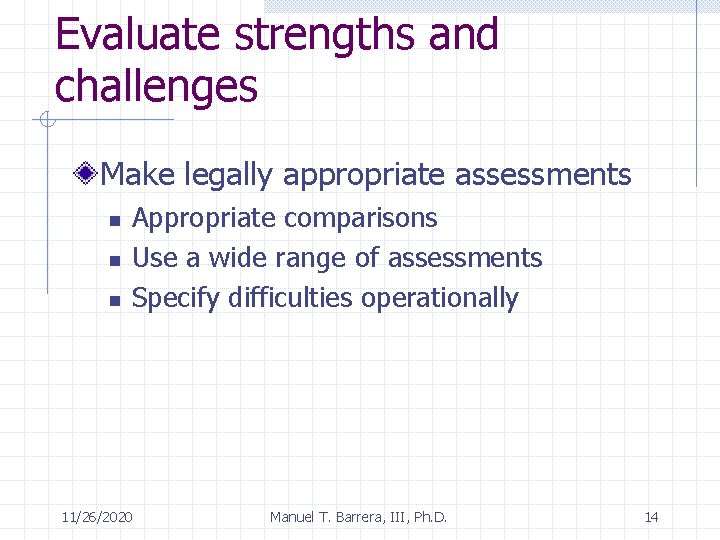 Evaluate strengths and challenges Make legally appropriate assessments n n n Appropriate comparisons Use