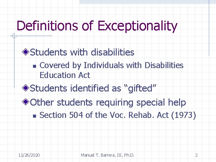 Definitions of Exceptionality Students with disabilities n Covered by Individuals with Disabilities Education Act