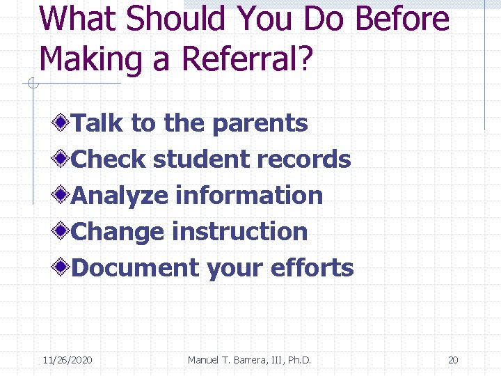 What Should You Do Before Making a Referral? Talk to the parents Check student