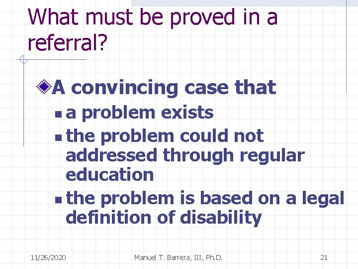 What must be proved in a referral? A convincing case that a problem exists