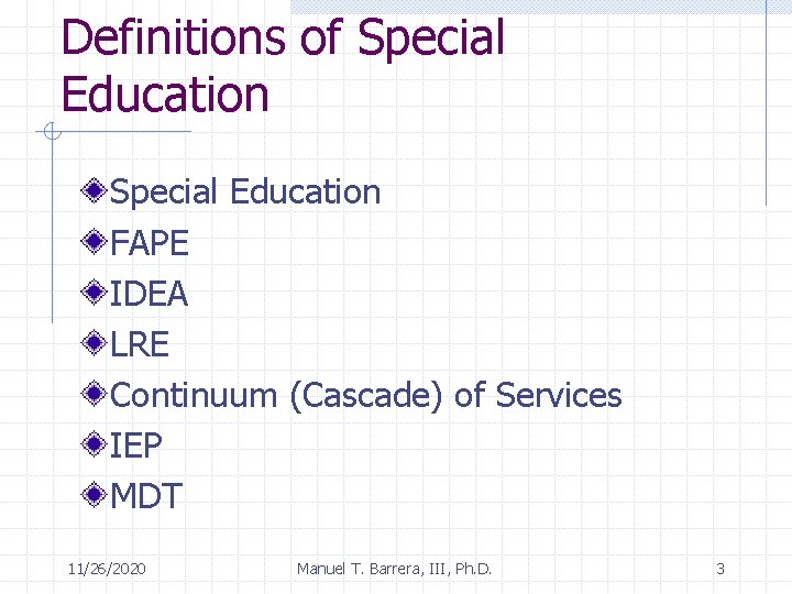 Definitions of Special Education FAPE IDEA LRE Continuum (Cascade) of Services IEP MDT 11/26/2020