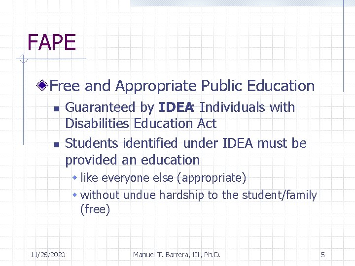 FAPE Free and Appropriate Public Education n n Guaranteed by IDEA: Individuals with Disabilities