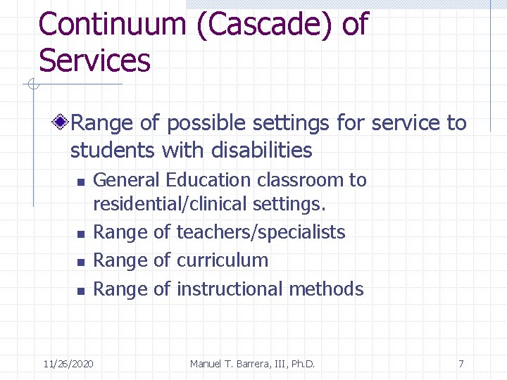 Continuum (Cascade) of Services Range of possible settings for service to students with disabilities