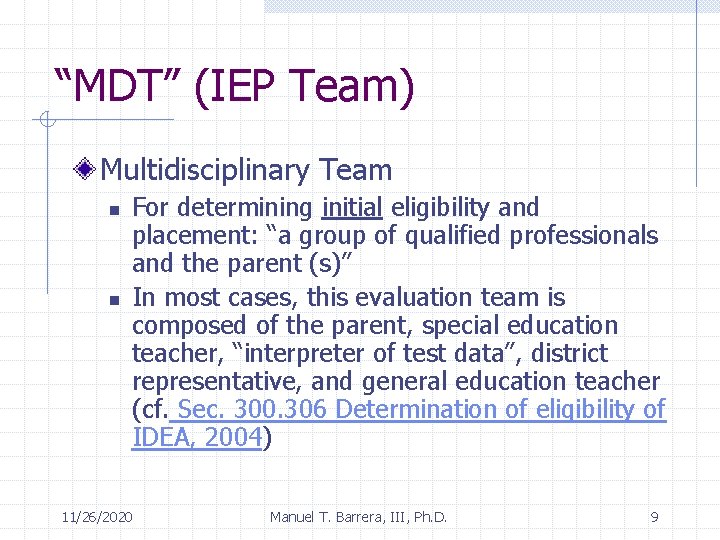 “MDT” (IEP Team) Multidisciplinary Team n n For determining initial eligibility and placement: “a