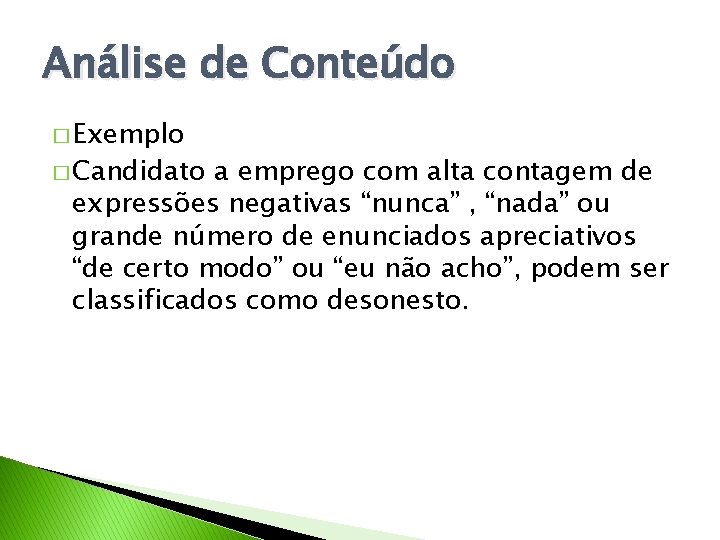 Análise de Conteúdo � Exemplo � Candidato a emprego com alta contagem de expressões