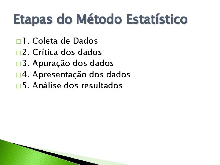 Etapas do Método Estatístico � 1. � 2. � 3. � 4. � 5.