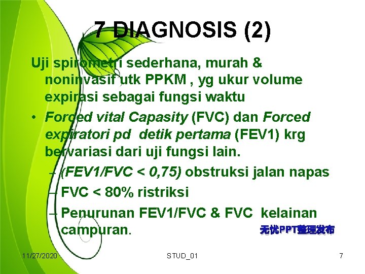 7 DIAGNOSIS (2) Uji spirometri sederhana, murah & noninvasif utk PPKM , yg ukur
