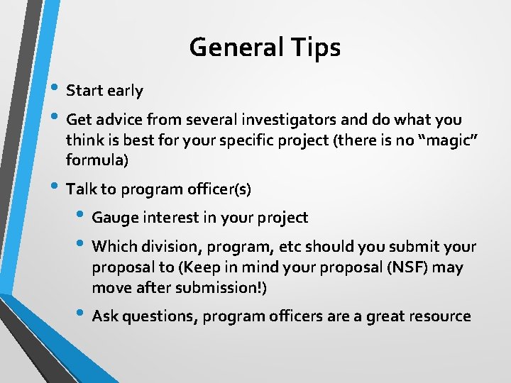 General Tips • Start early • Get advice from several investigators and do what