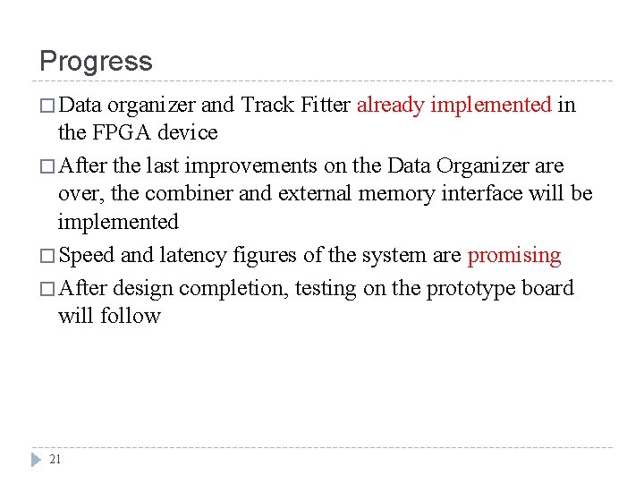Progress � Data organizer and Track Fitter already implemented in the FPGA device �