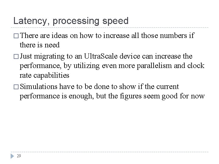Latency, processing speed � There are ideas on how to increase all those numbers