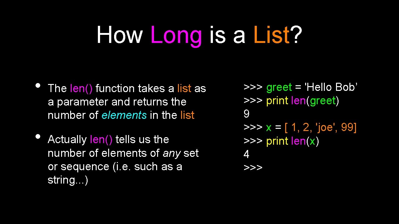 How Long is a List? • • The len() function takes a list as