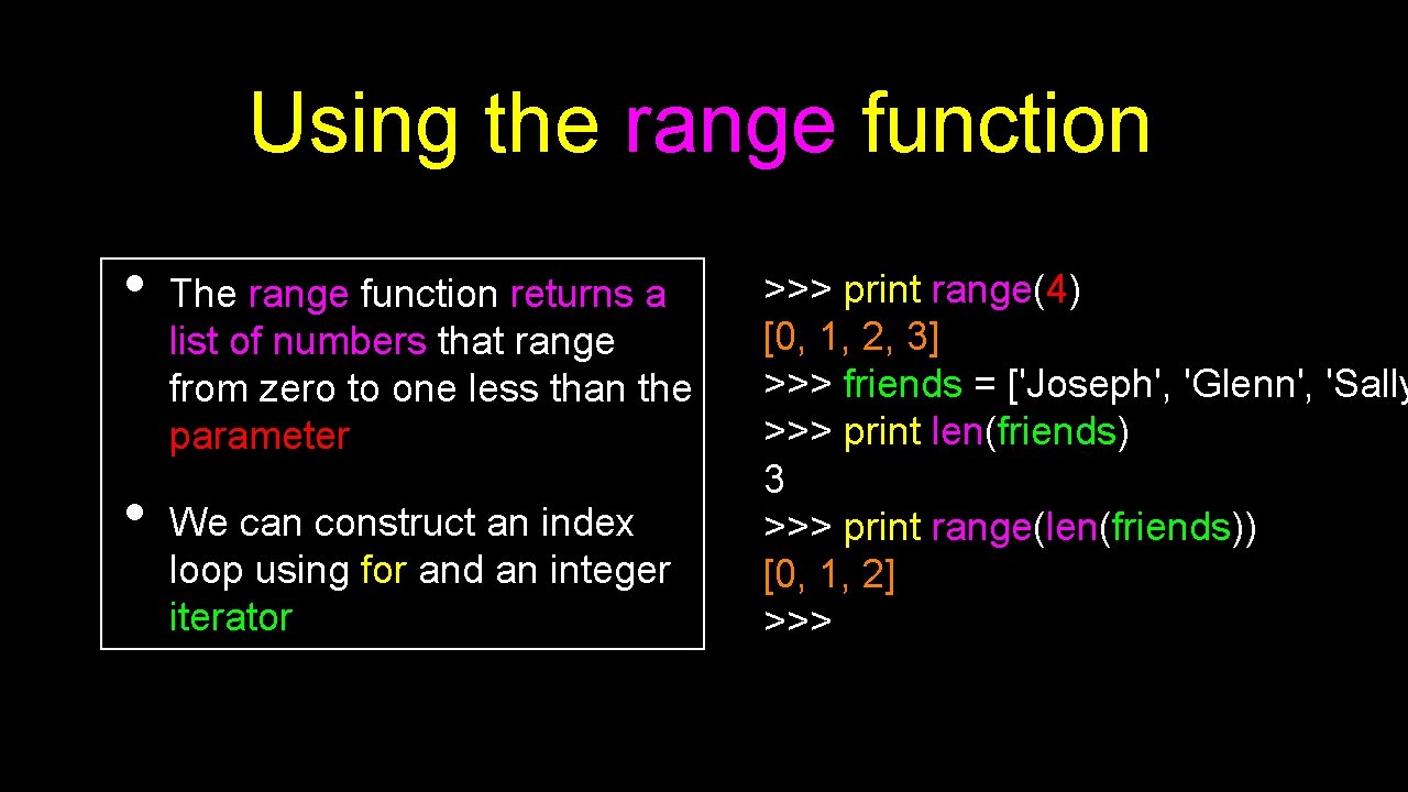 Using the range function • • The range function returns a list of numbers