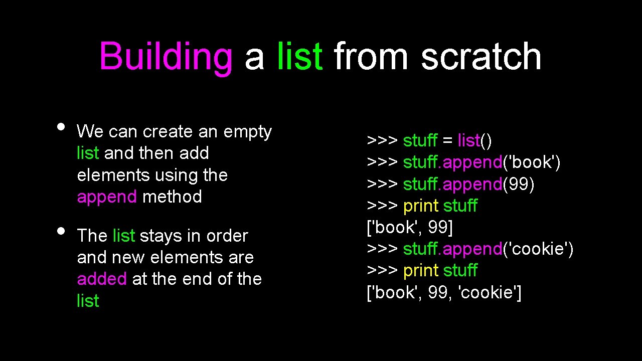 Building a list from scratch • • We can create an empty list and