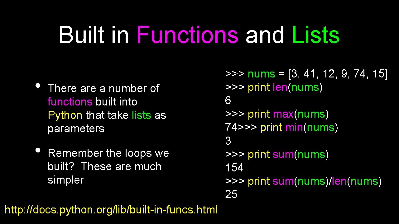 Built in Functions and Lists • • There a number of functions built into
