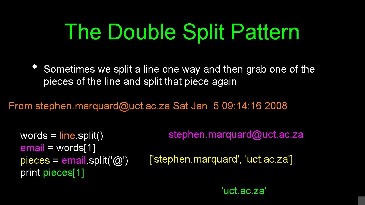 The Double Split Pattern • Sometimes we split a line one way and then