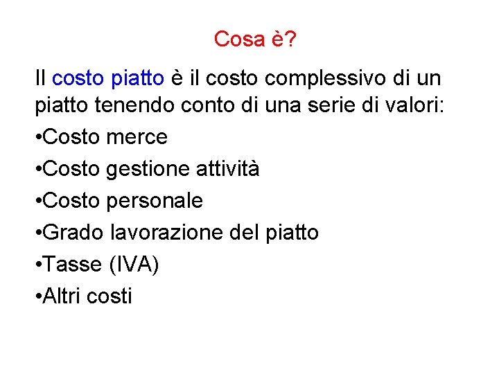 Cosa è? Il costo piatto è il costo complessivo di un piatto tenendo conto