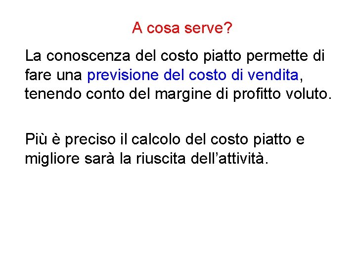 A cosa serve? La conoscenza del costo piatto permette di fare una previsione del