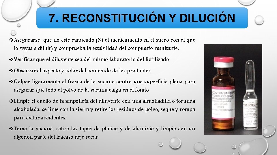 7. RECONSTITUCIÓN Y DILUCIÓN v. Asegurarse que no esté caducado (Ni el medicamento ni 7. RECONSTITUCIÓN Y DILUCIÓN v. Asegurarse que no esté caducado (Ni el medicamento ni