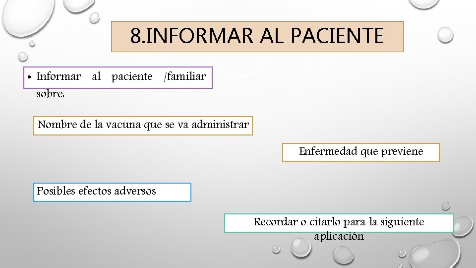 8. INFORMAR AL PACIENTE • Informar al paciente /familiar sobre: Nombre de la vacuna 8. INFORMAR AL PACIENTE • Informar al paciente /familiar sobre: Nombre de la vacuna
