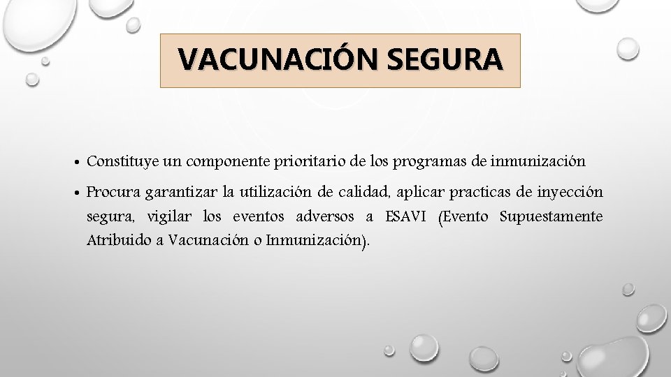 VACUNACIÓN SEGURA • Constituye un componente prioritario de los programas de inmunización • Procura VACUNACIÓN SEGURA • Constituye un componente prioritario de los programas de inmunización • Procura