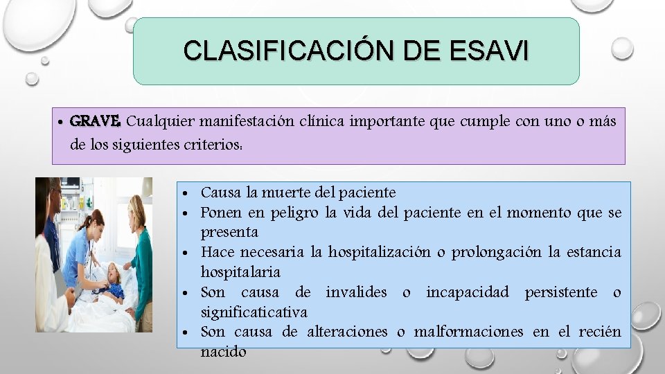 CLASIFICACIÓN DE ESAVI • GRAVE: Cualquier manifestación clínica importante que cumple con uno o CLASIFICACIÓN DE ESAVI • GRAVE: Cualquier manifestación clínica importante que cumple con uno o
