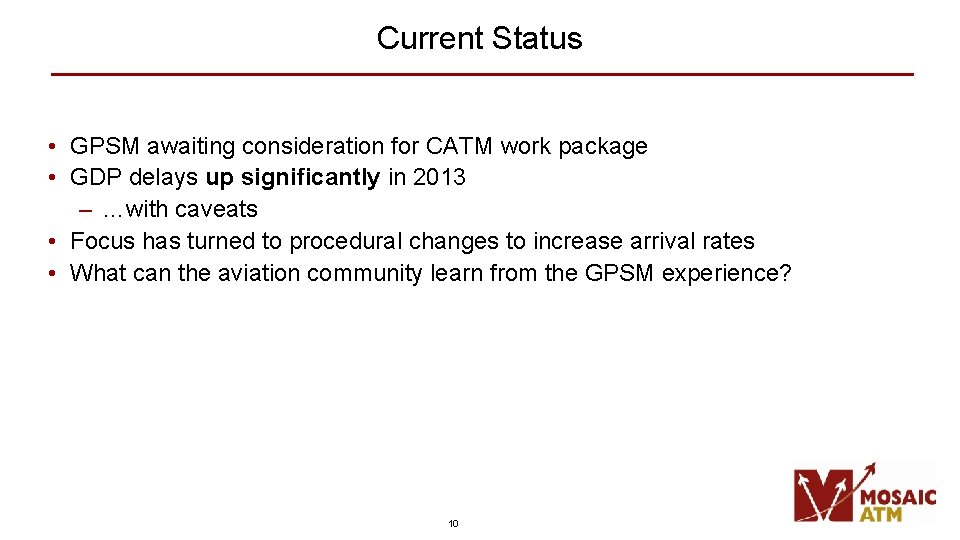 Current Status • GPSM awaiting consideration for CATM work package • GDP delays up