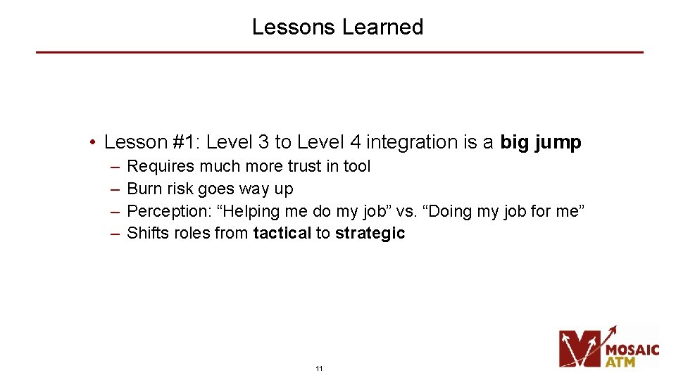Lessons Learned • Lesson #1: Level 3 to Level 4 integration is a big