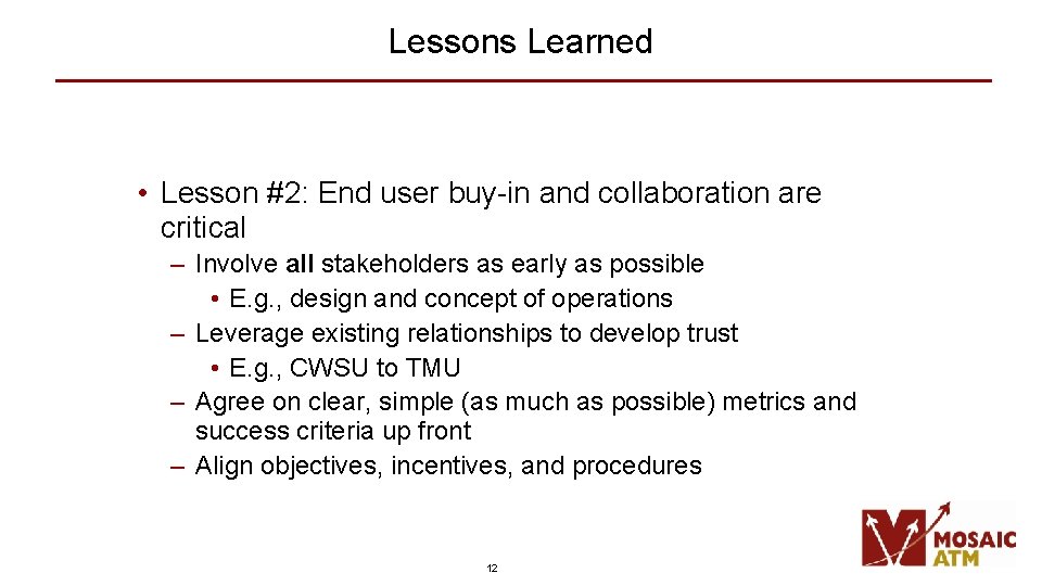 Lessons Learned • Lesson #2: End user buy-in and collaboration are critical – Involve