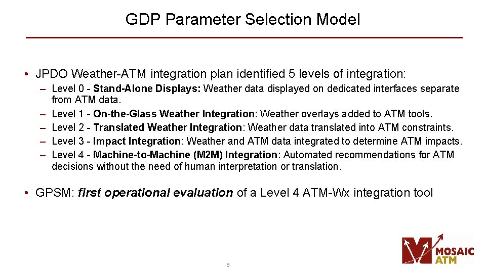 GDP Parameter Selection Model • JPDO Weather-ATM integration plan identified 5 levels of integration: