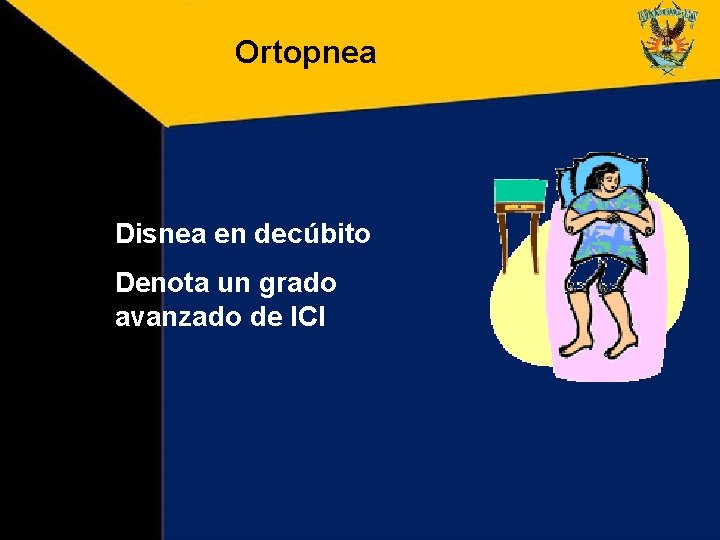 Ortopnea Disnea en decúbito Denota un grado avanzado de ICI Ortopnea Disnea en decúbito Denota un grado avanzado de ICI