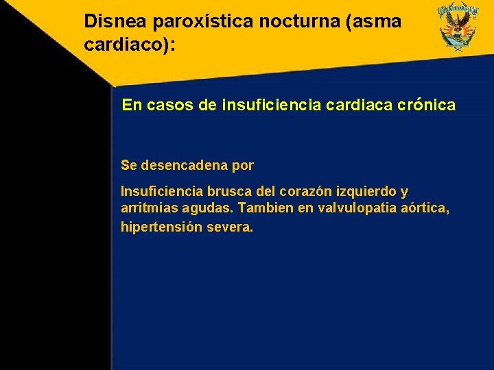 Disnea paroxística nocturna (asma cardiaco): En casos de insuficiencia cardiaca crónica Se desencadena por