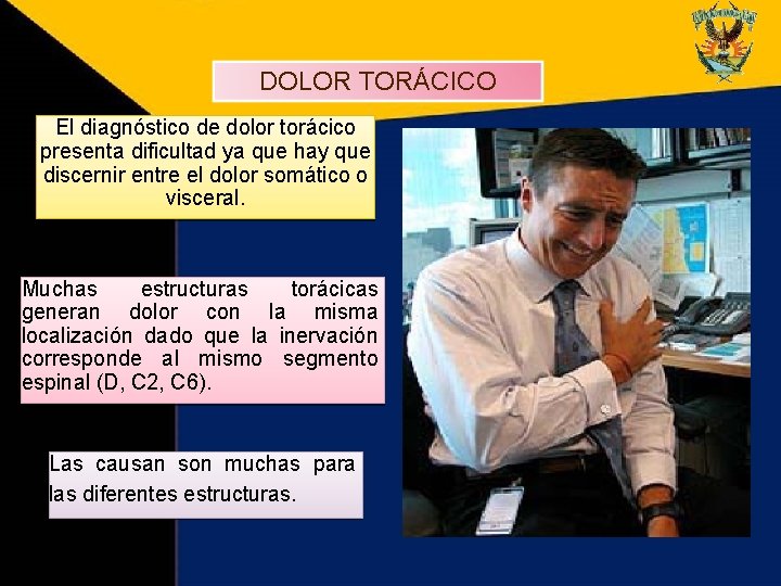 DOLOR TORÁCICO El diagnóstico de dolor torácico presenta dificultad ya que hay que discernir