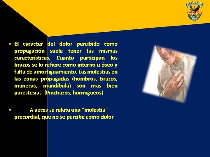  • El carácter del dolor percibido como propagación suele tener las mismas características.