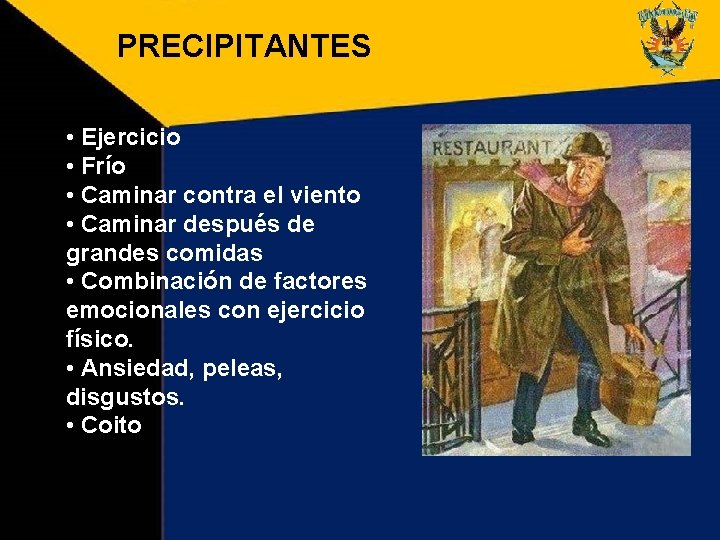 PRECIPITANTES • Ejercicio • Frío • Caminar contra el viento • Caminar después de PRECIPITANTES • Ejercicio • Frío • Caminar contra el viento • Caminar después de