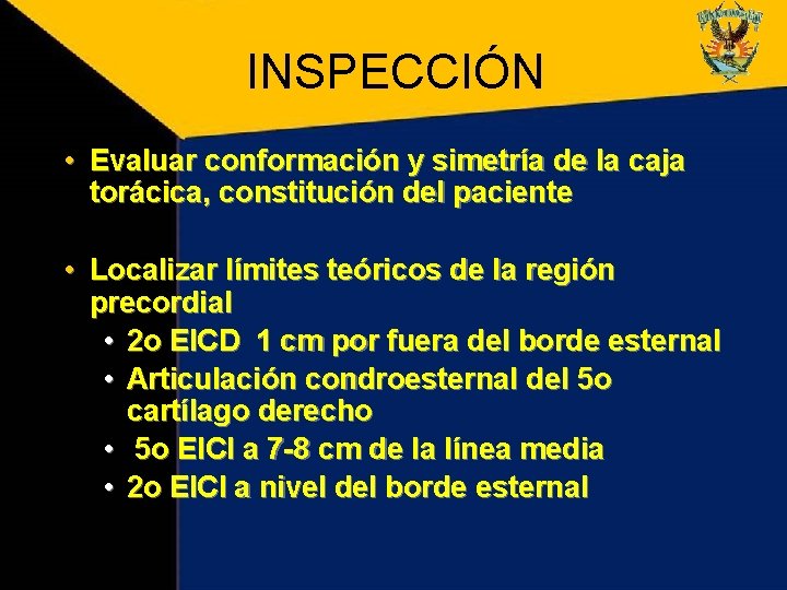 INSPECCIÓN • Evaluar conformación y simetría de la caja torácica, constitución del paciente •