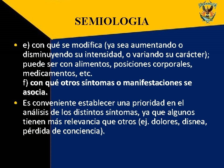 SEMIOLOGIA • e) con qué se modifica (ya sea aumentando o disminuyendo su intensidad, SEMIOLOGIA • e) con qué se modifica (ya sea aumentando o disminuyendo su intensidad,