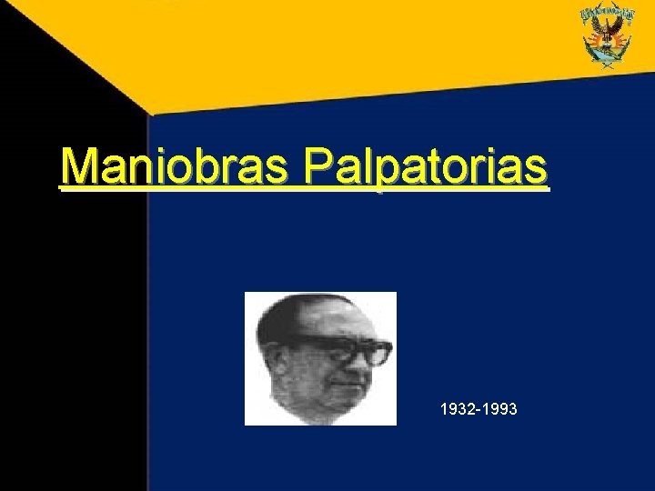 Maniobras Palpatorias 1932 -1993 Maniobras Palpatorias 1932 -1993