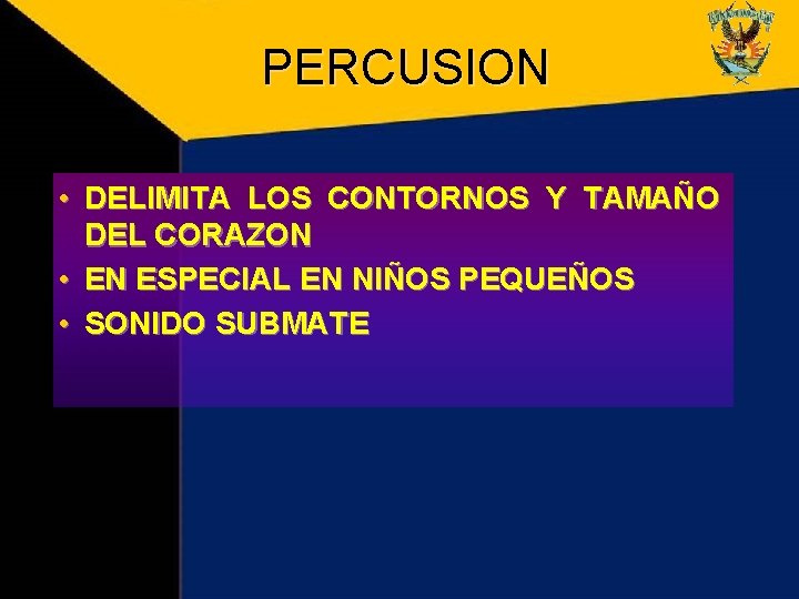 PERCUSION • DELIMITA LOS CONTORNOS Y TAMAÑO DEL CORAZON • EN ESPECIAL EN NIÑOS PERCUSION • DELIMITA LOS CONTORNOS Y TAMAÑO DEL CORAZON • EN ESPECIAL EN NIÑOS