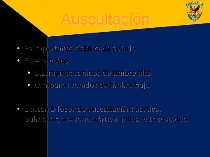 Auscultación • Es importante aislar cada sonido • Estetoscopio: • Diafragma: sonidos de timbre