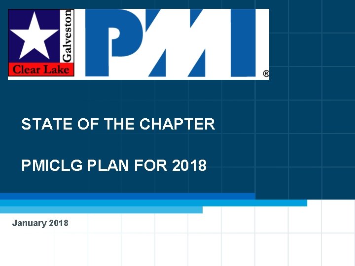 STATE OF THE CHAPTER PMICLG PLAN FOR 2018 January 2018 1 