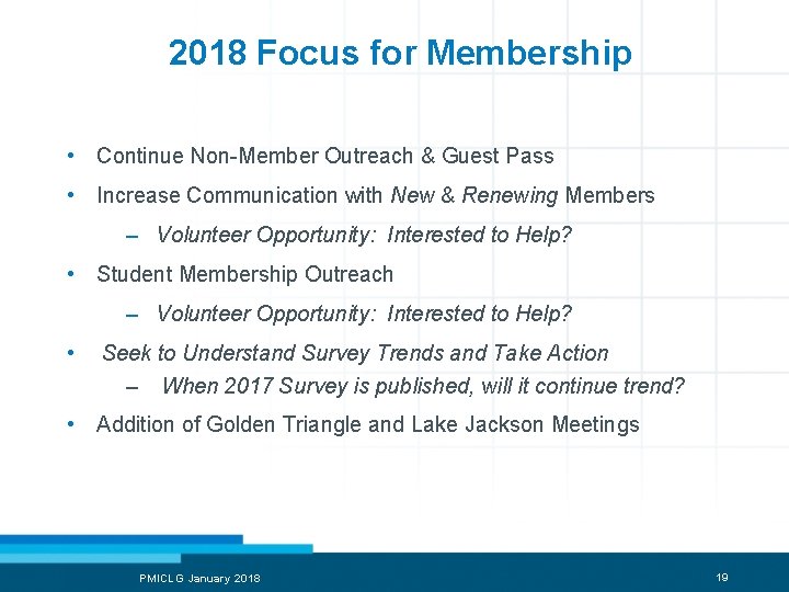 2018 Focus for Membership • Continue Non-Member Outreach & Guest Pass • Increase Communication