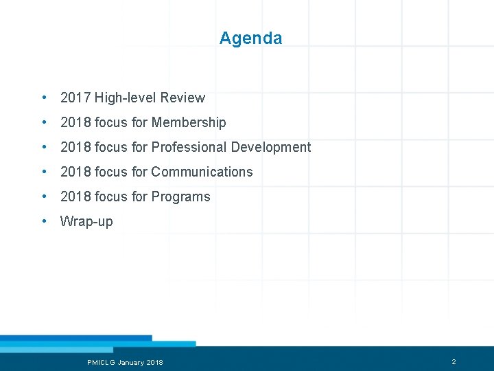 Agenda • 2017 High-level Review • 2018 focus for Membership • 2018 focus for